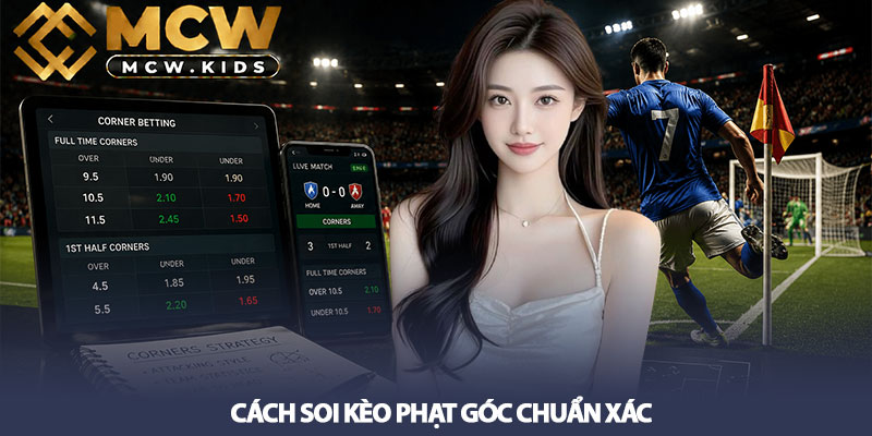Soi kèo phạt góc – Cách đọc kèo và tăng tỷ lệ thắng 3 Cách soi kèo phạt góc chuẩn xác