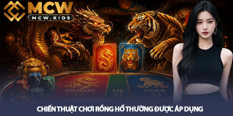 Rồng Hổ Là Gì? Luật Chơi & Chiến Thuật Thắng Dragon Tiger 3 Chiến Thuật Chơi Rồng Hổ Thường Được Áp Dụng