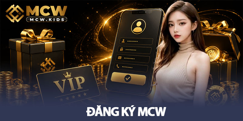 Đăng ký MCW - Nhận ưu đãi thành viên hấp dẫn 5 Đăng ký MCW - Nhận ưu đãi thành viên hấp dẫn