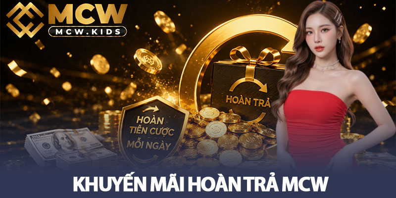 Khuyến mãi hoàn trả MCW - Hoàn tiền cược mỗi ngày hôm nay! 8 Khuyến mãi hoàn trả MCW - Hoàn tiền cược mỗi ngày hôm nay!