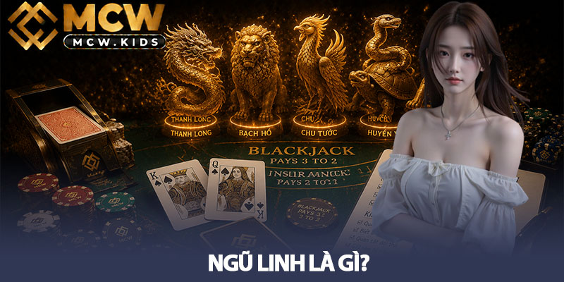 Ngũ Linh Là Gì? Và Các Kinh Nghiệm Chơi Xì Dách Cực Dễ 2 Ngũ linh là gì?