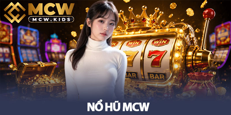 Nổ hũ MCW - Cơ hội săn jackpot tiền tỷ, hơn 50 tựa game 1 Nổ hũ MCW - Cơ hội săn jackpot tiền tỷ, hơn 50 tựa game