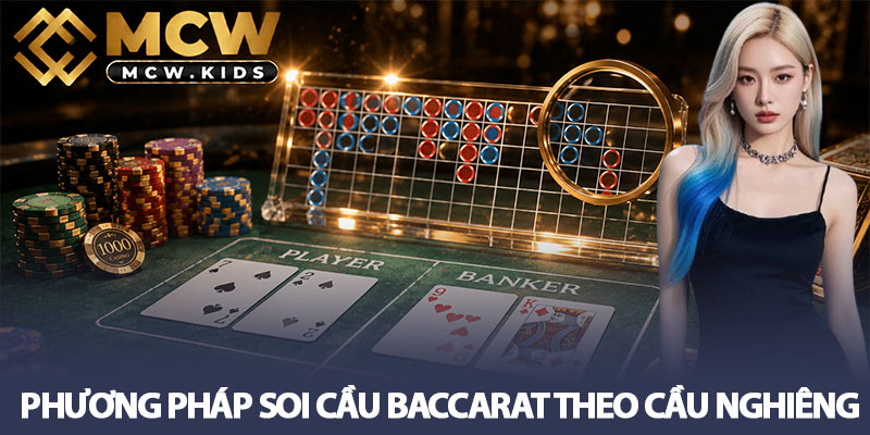 Soi cầu Baccarat - 5 phương pháp người chơi không nên bỏ qua 3 Phương pháp soi cầu Baccarat theo cầu nghiêng