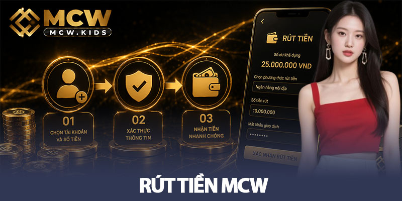 Rút tiền MCW - Khám phá quy trình chuẩn và nhanh chóng nhất 2 Rút tiền MCW - Khám phá quy trình chuẩn và nhanh chóng nhất