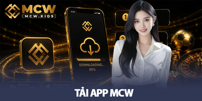 Tải app MCW - Cài đặt nhanh để giải trí mượt trên di động 1 Tải app MCW - Cài đặt nhanh để giải trí mượt trên di động